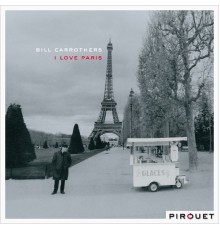 Bill Carrothers, Nicolas Thys, Dré Pallemaerts - I Love Paris