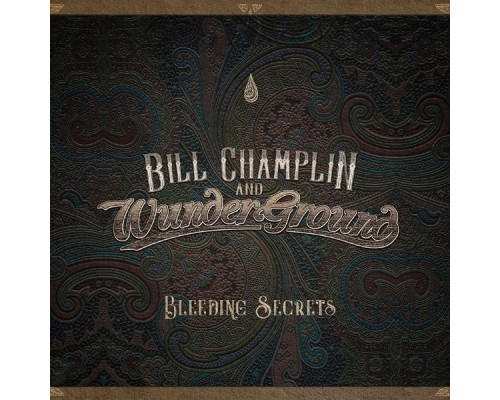 Bill Champlin & Wunderground - Bleeding Secrets