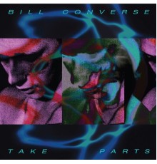 Bill Converse - Take Parts