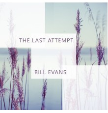 Bill Evans - The Last Attempt