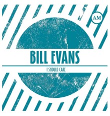 Bill Evans - I Should Care