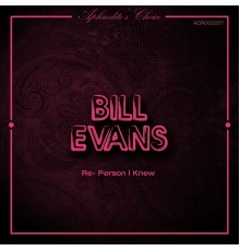 Bill Evans - Re- Person I Knew