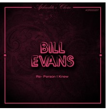Bill Evans - Re- Person I Knew