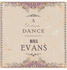 Bill Evans - A Delicate Dance