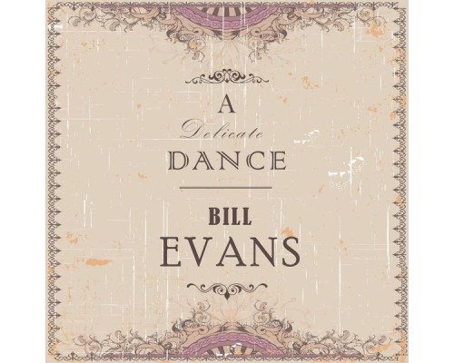 Bill Evans - A Delicate Dance