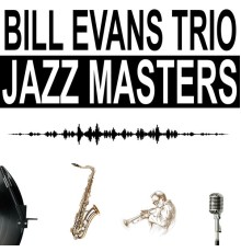 Bill Evans Trio - Jazz Masters