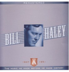 Bill Haley - The Early Years A