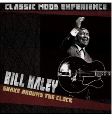 Bill Haley - Shake Around the Clock (Classic Mood Experience)