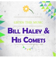 Bill Haley & His Comets - Listen This Music