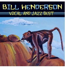 Bill Henderson - Vocal & Jazz Best