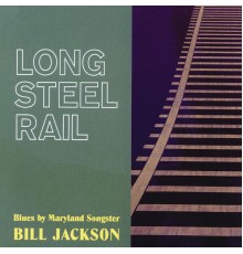 Bill Jackson - Long Steel Rail