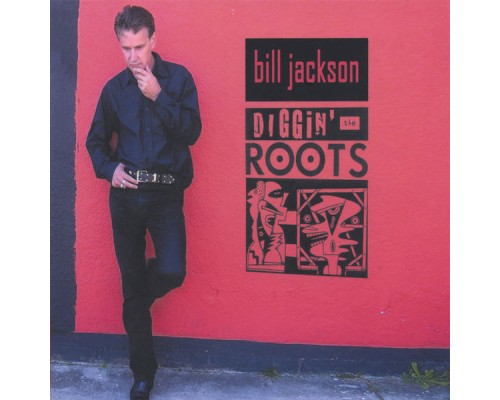 Bill Jackson - Diggin' the Roots