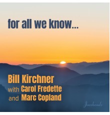 Bill Kirchner - For All We Know