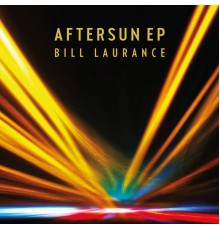 Bill Laurance - Aftersun  (EP)