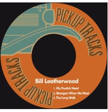 Bill Leatherwood - My Foolish Heart