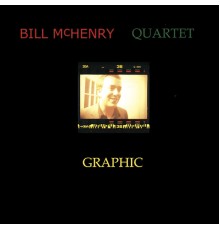 Bill McHenry Quartet - Graphic