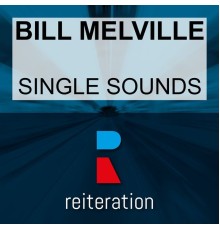 Bill Melville - Single Sounds