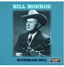 Bill Monroe - Bluegrass Bill