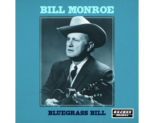 Bill Monroe - Bluegrass Bill