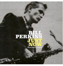 Bill Perkins - Just Now