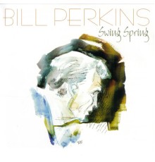 Bill Perkins - Swing Spring