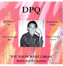 Bill Perkins Danny Pucillo DPQ - Bill Perkins Danny Pucillo Quartet "You Know What I Mean"