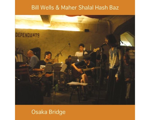 Bill Wells & Maher Shalal Hash Baz - Osaka Bridge Bill Wells & Maher Shalal Hash Baz - Osaka Bridge