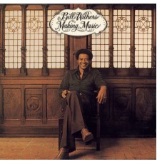 Bill Withers - Making Music