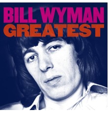 Bill Wyman - Greatest