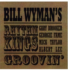 Bill Wyman's Rhythm Kings - Groovin'