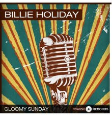 Billie Holiday - Gloomy Sunday