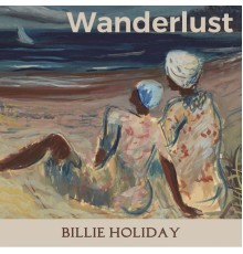 Billie Holiday - Wanderlust