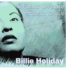 Billie Holiday - When a Woman Loves a Man