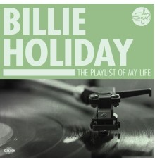 Billie Holiday - The Playlist Of My Life!