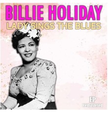 Billie Holiday - Lady Sing the Blues  (Remastered)