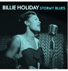 Billie Holiday - Stormy Blues