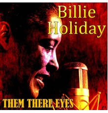 Billie Holiday - Them There Eyes