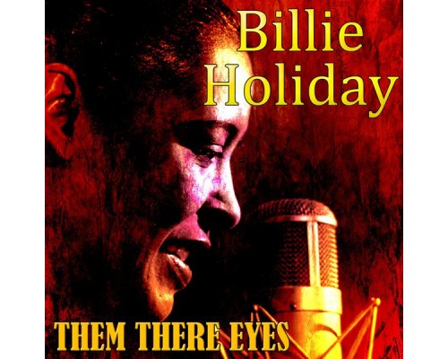 Billie Holiday - Them There Eyes