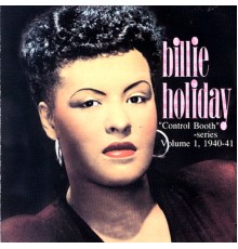 Billie Holiday - Control Booth Series Vol. 1 1940-41