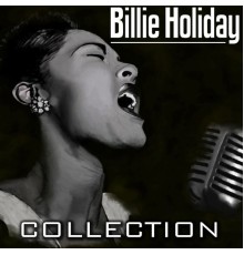 Billie Holiday - Bille Holiday Collection  (The legalicy Bille Holiday Collection)