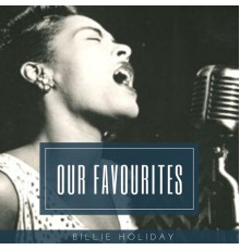 Billie Holiday - Our Favourites