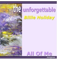 Billie Holiday - The Unforgettable: All of Me