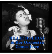 Billie Holiday & Her Orchestra - Comes Love