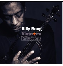 Billy Bang - Vietnam: Reflections