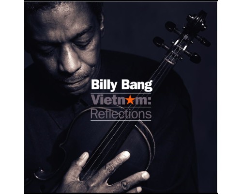 Billy Bang - Vietnam: Reflections