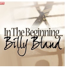 Billy Bland - In The Beginning...