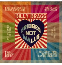 Billy Bragg - Bridges Not Walls