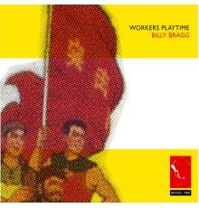 Billy Bragg - Workers Playtime