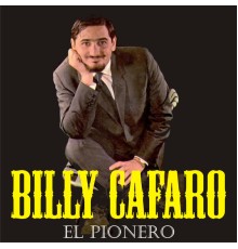 Billy Cafaro - El Pionero