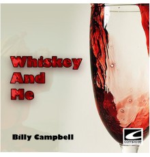 Billy Campbell - Whiskey And Me